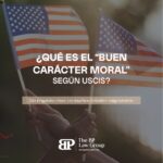 ¿Qué es el “Buen Carácter Moral” según USCIS?